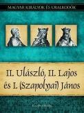 II. Ulászló, II. Lajos és I. (Szapolyai) János