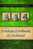 II. Mátyás, II. Ferdinánd, III. Ferdinánd