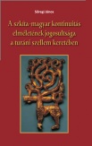 A szkíta-magyar kontinuitás elméletének jogosultsága a turáni szellem keretében