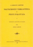 A Károlyi grófok Nagykárolyi várkastélya és Pesti palotája