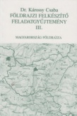 Földrajzi felkészítő feladatgyűjtemény III.