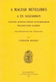 Magyar művelődés a XV. században - Antonio Bonfini Rerum Hungaricarum decades-ének alapján