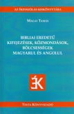 Bibliai eredetű kifejezések, közmondások, bölcsességek magyarul és angolul