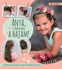 Anya, csináld meg a hajam!