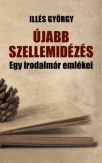 Újabb szellemidézés - Egy irodalmár emlékezései