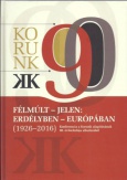 Félmúlt - jelen: Erdélyben - Európában (1926-2016)