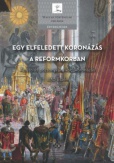 Egy elfeledett koronázás a reformkorban