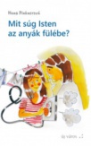 Mit súg Isten az anyák fülébe?