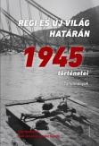 Régi és új világ határán - 1945 történetei