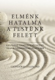 Elménk hatalma a testünk felett