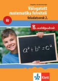 Válogatott matematika felvételi feladatsorok 2. - 8. osztályosoknak