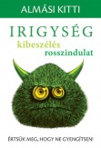 Irigység, kibeszélés, rosszindulat