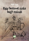 Egy bolond száz bajt csinál