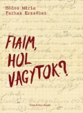 Fiaim, hol vagytok?