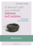 A benned rejlő gyermeknek otthonra kell találnia - Munkafüzet