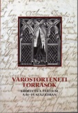 Várostörténeti források: Erdély és a Partium a 16-19. században