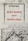 Alba-Maria mint Árpád sírja