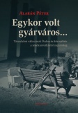 Egykor volt gyárváros...