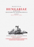 Matthias Bel (Bél Mátyás): Notitia Hungariae novae historico geographica...