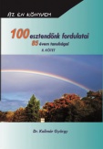 100 esztendőnk fordulatai - 85 évem tanulságai II.