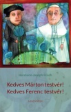 Kedves Márton testvér! Kedves Ferenc testvér!