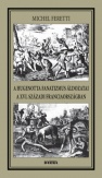 A hugenotta fanatizmus áldozatai a XVI. századi Franciaországban