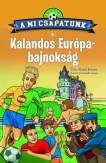 A mi csapatunk 5. - Kalandos Európa-bajnokság