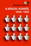 Kérdések és válaszok a Rákosi-korról 1949-1956