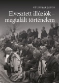 Elvesztett illúziók - megtalált történelem