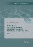 Iratok az Antall-kormány külpolitikájához és diplomáciájához III/1. és 2. kötet