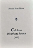 Calvinus hiszekegy Istene (1609)