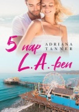 5 nap L.A.-ben