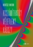 Kiszámítható? Véletlen? Káosz?