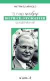 15 nap imádság Dietrich Bonhoeffer gondolataival