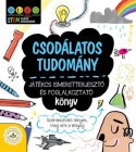 Csodálatos tudomány - Játékos ismeretterjesztő és foglalkoztató könyv