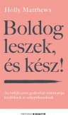 Boldog leszek, és kész!