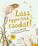 Láss egyre több csodát! - Állj meg, vedd észre a természet rejtett pillanatait!