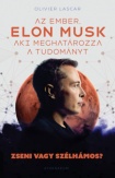 Elon Musk - Az ember, aki meghatározza a tudományt