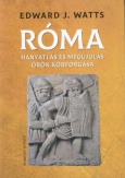 Róma - Hanyatlás és megújulás örök körforgása  