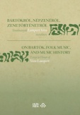 Bartókról, népzenéről, zenetörténetről / On Bartók, Folk Music, and Music History