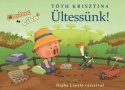 Ültessünk!