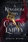 A Kingdom This Cursed and Empty - Oly átkozott és üres királyság