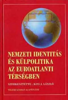 Nemzeti identitás és külpolitika az Euroatlanti térségben