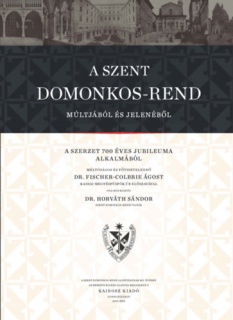 A Szent Domonkos-rend múltjából és jelenéből