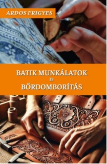 Batik munkálatok és bőrdomborítás
