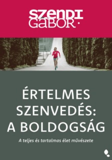Értelmes szenvedés: A Boldogság - új kiadás
