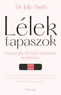 Lélektapaszok - Gyorssegély 26 nehéz élethelyzet kezeléséhez