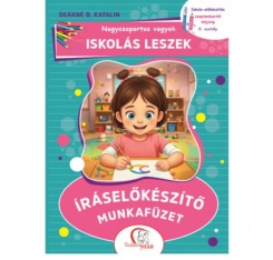 Nagycsoportos vagyok - Iskolás leszek: Íráselőkészítő munkafüzet