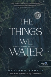 The Things We Water - Amit az ember öntöz