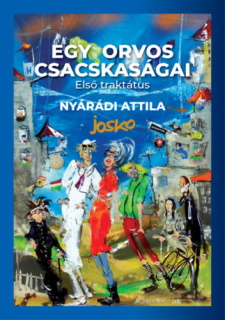 Egy orvos csacskaságai - Első traktátus